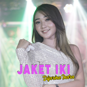 Dengarkan lagu Jaket Iki nyanyian Difarina Indra dengan lirik