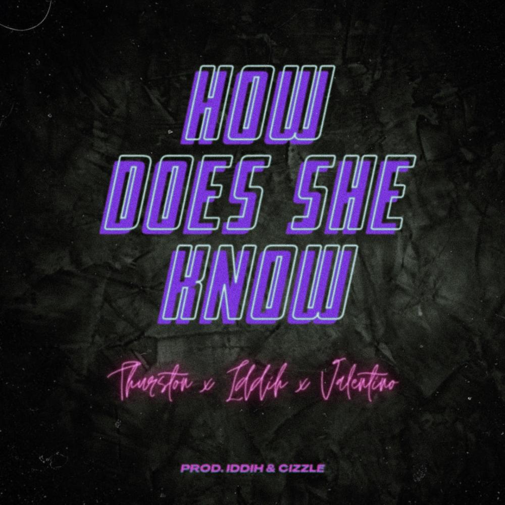 How Does She Know (feat. Iddih Wit It & Valenttino) (Explicit)