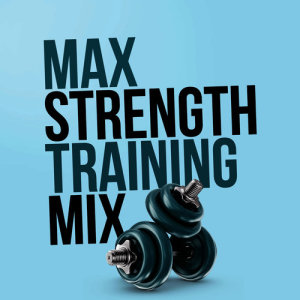 Max Strength Training Mix