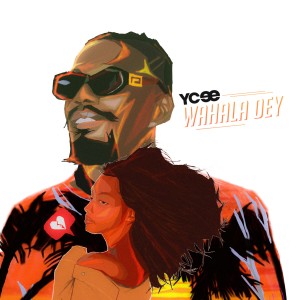 ดาวน์โหลดและฟังเพลง Wahala Dey พร้อมเนื้อเพลงจาก Ycee