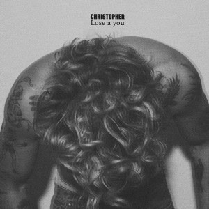 อัลบัม Lose A You ศิลปิน Christopher