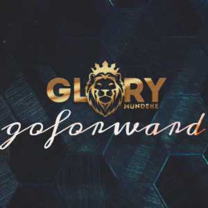 收聽Glory Mundeke的Go Forward歌詞歌曲