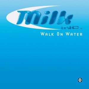 收聽Milk Inc.的Walk on Water (H2O Radio Mix)歌詞歌曲