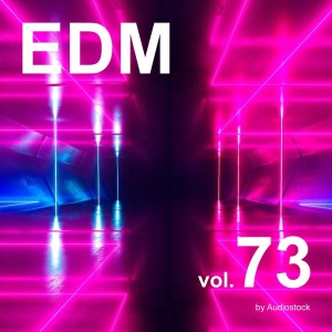 อัลบัม EDM, Vol. 73 -Instrumental BGM- by Audiostock ศิลปิน Japan Various Artists