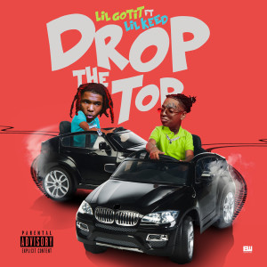 收聽Lil Gotit的Drop The Top (Explicit)歌詞歌曲