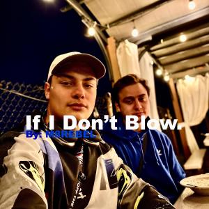 M8REBEL的專輯If I Don't Blow (24BEAMER Remix)