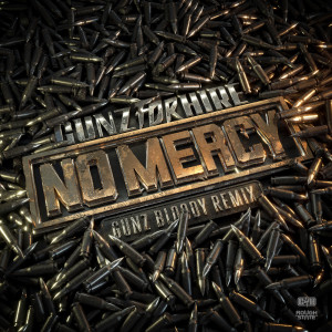 Gunz For Hire的专辑No Mercy (Gunz Bloody Remix)