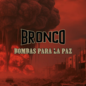 Bronco的專輯Bombas para la paz