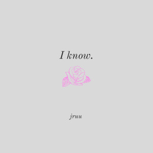 Album I Know. from jruu