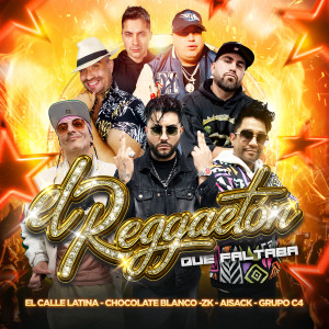 收聽El Calle Latina的El Reggaetón Que Faltaba歌詞歌曲