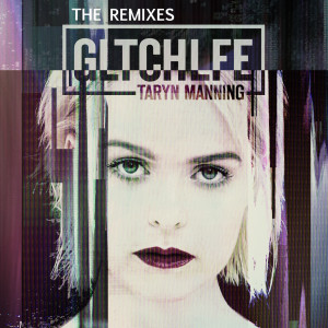 Taryn Manning的專輯Gltchlfe (The Remixes)