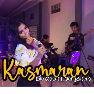 Dengarkan Kasmaran lagu dari Lala Atila dengan lirik