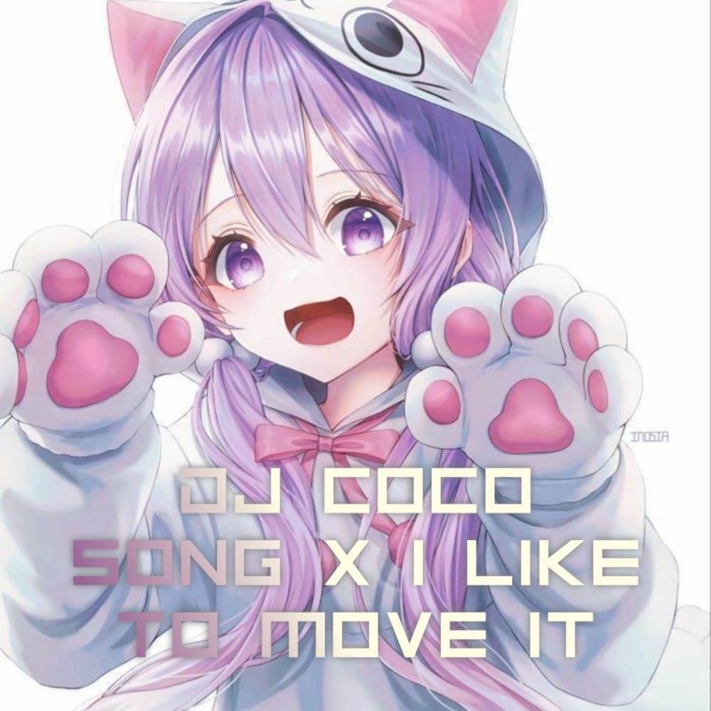 DJ COCO SONG X I LIKE TO MOVE IT