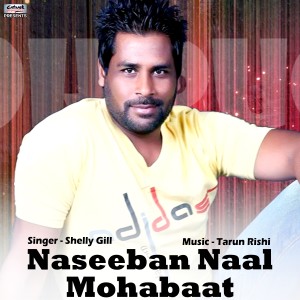 Shelly Gill的專輯Naseeban Naal Mohabaat - Single