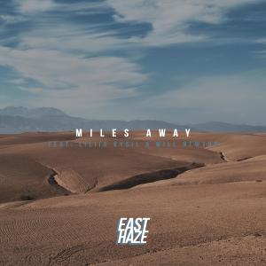 收聽East Haze的Miles Away (feat. Liliia Kysil & Will Newton)歌詞歌曲