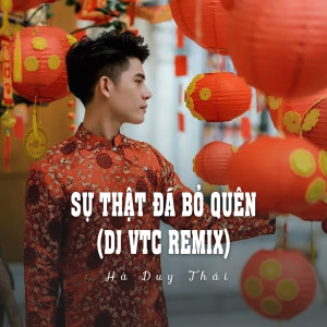 Listen to Sự Thật Đã Bỏ Quên (Ytmix, Dj Vtc Remix) song with lyrics from Hà Duy Thái