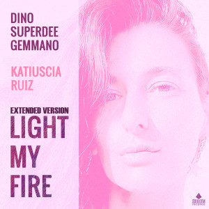 Light my fire (Extended Version) dari Katiuscia Ruiz