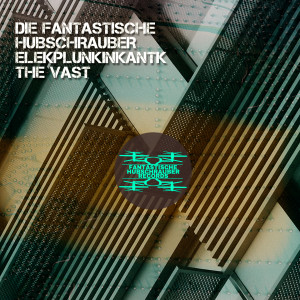 Album The Vast from Die Fantastische Hubschrauber