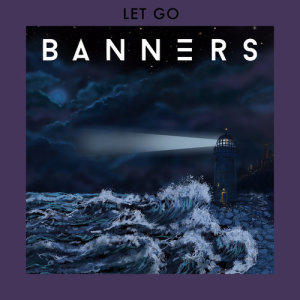 收聽Banners的Let Go歌詞歌曲