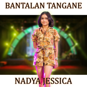 Dengarkan BANTALAN TANGANE lagu dari Nadya Jessica dengan lirik
