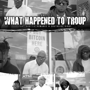 อัลบัม WHAT HAPPENED TO TROUP (feat. Southside Diddy & Scottie Romance) (Explicit) ศิลปิน Tommy Lee