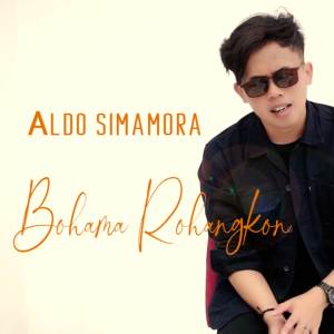 ALDO SIMAMORA的專輯Bohama Rohangkon