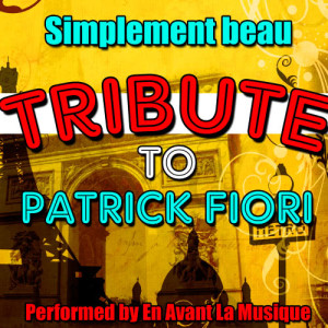 En Avant La Musique的專輯Simplement Beau: Tribute to Patrick Fiori