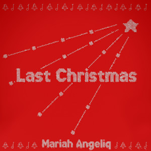 ดาวน์โหลดและฟังเพลง Last Christmas พร้อมเนื้อเพลงจาก Mariah Angeliq