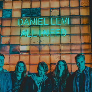 ดาวน์โหลดและฟังเพลง All I Need พร้อมเนื้อเพลงจาก Daniel Levi