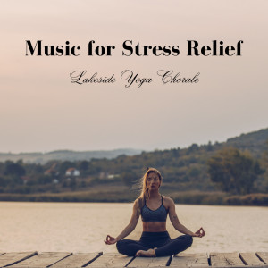 Album Music for Stress Relief: Lakeside Yoga Chorale from NC2 LABORATORIES