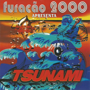 Furacão 2000的專輯Tsunami (Ao Vivo) (Explicit)