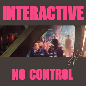 ดาวน์โหลดและฟังเพลง No Control พร้อมเนื้อเพลงจาก interactive