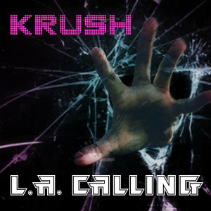 收聽L.A. Calling的Krush歌詞歌曲