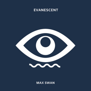 Album Evanescent oleh Max Swan