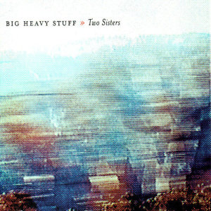 อัลบัม Two Sisters ศิลปิน Big Heavy Stuff