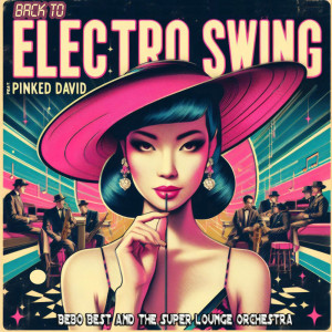 อัลบัม Back to Electro Swing ศิลปิน THE SUPER LOUNGE ORCHESTRA