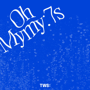 Dengarkan Oh Mymy : 7s lagu dari TWS dengan lirik