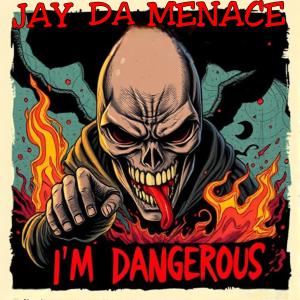 ดาวน์โหลดและฟังเพลง I'M DANGEROUS (Explicit) พร้อมเนื้อเพลงจาก Jay da Menace