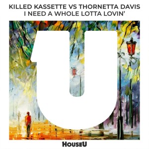 ดาวน์โหลดและฟังเพลง I Need a Whole Lotta Lovin' (Extended Mix) พร้อมเนื้อเพลงจาก Killed Kassette