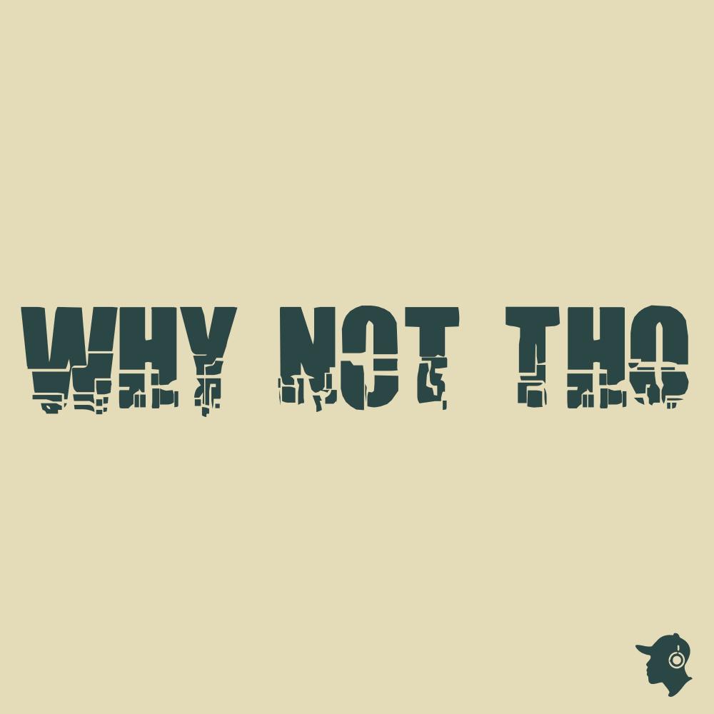 Why Not Tho. (Instrumental)