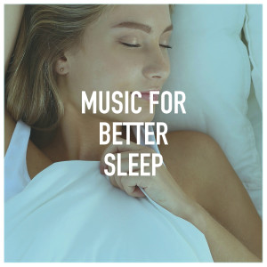 Studying Music and Study Music的专辑Music for Better Sleep
