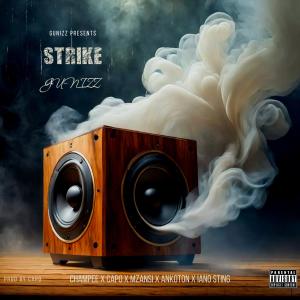 Gunizz的專輯STRIKE (feat. Iano sting, Champee, ANKOTON, MZANSI BG & CAPO TO DI TOP) (Explicit)