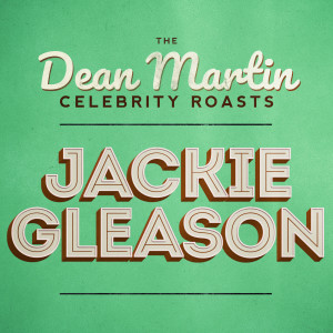 Album The Dean Martin Celebrity Roasts: Jackie Gleason from Various
