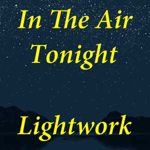 Dengarkan lagu In The Air Tonight nyanyian Lightwork dengan lirik