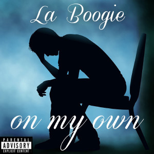 收听La Boogie的On My Own (Explicit)歌词歌曲