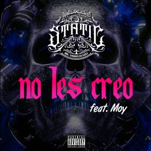 No Les Creo (feat. El Moy) (Explicit) dari Static Mr. Unbreakable