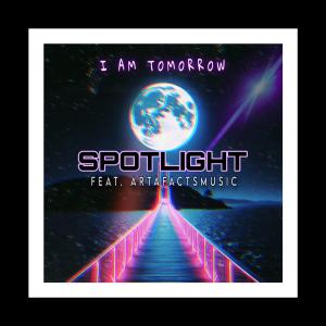 收聽I AM TOMORROW的Spotlight (feat. ArtafactsMusic) (Explicit)歌詞歌曲