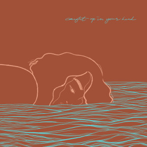 Dengarkan lagu Caught up in Your Head nyanyian Crinkle Cut dengan lirik