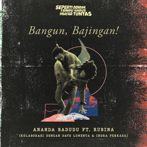 อัลบัม Bangun, Bajingan! (Original Soundtrack - Seperti Dendam, Rindu Harus Dibayar Tuntas) (Explicit) ศิลปิน Ananda Badudu