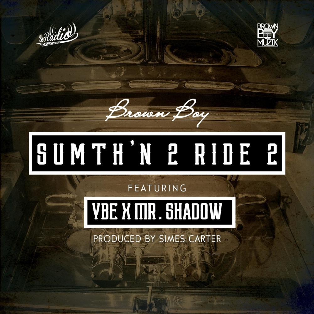 Sumth'N 2 Ride 2 (feat. Mr. Shadow & YBE|Explicit)
